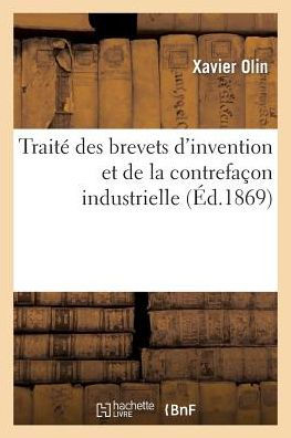 Traité des brevets d'invention et de la contrefaçon industrielle