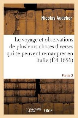 Le voyage et observations de plusieurs choses diverses qui se peuvent remarquer en Italie Partie 2