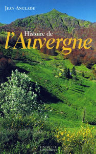 Title: Histoire de l'Auvergne, Author: Jean Anglade