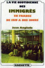 La vie quotidienne des immigrés en France de 1919 à nos jours