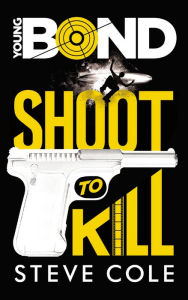 Title: Young Bond - Tome 1 - Shoot to Kill, Author: Steve Cole