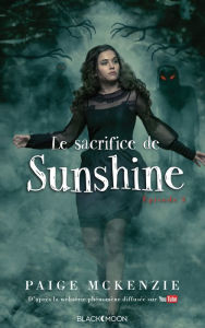 Title: Sunshine - Épisode 3 - Le sacrifice de Sunshine, Author: Paige McKenzie