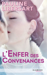 Title: L'enfer des convenances, Author: Pauline Libersart