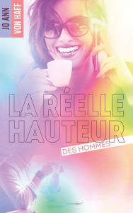 Title: La réelle hauteur des hommes, Author: Jo Ann von Haff