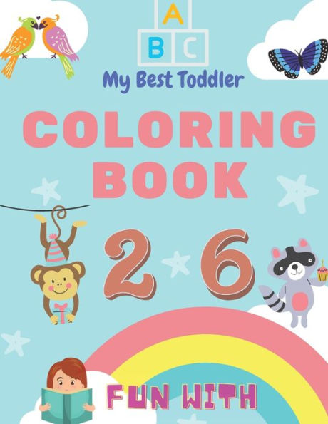 My Best Toddler Coloring Book - Fun with Numbers, Letters, Colors, Animals: My Best Toddler Coloring Book is the only jumbo toddler coloring book that introduces early counting and simple word skills?in addition to letters, numbers, and animals?with over