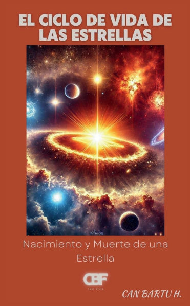El Ciclo de Vida las Estrellas: Nacimiento y Muerte una Estrella