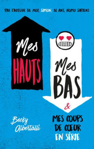 Title: Mes hauts, mes bas et mes coups de coeur en série / The Upside of Unrequited, Author: Becky Albertalli