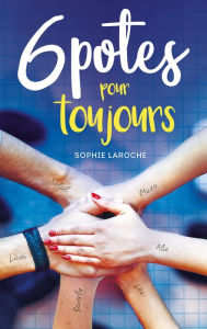 Title: 6 potes pour toujours, Author: Sophie Laroche