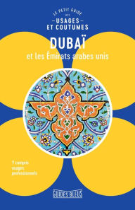 Title: Dubaï et les Emirats arabes unis : le petit guide des usages et coutumes, Author: Collectifs