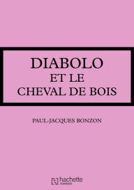 Title: Diabolo et le cheval de bois, Author: Paul-Jacques Bonzon