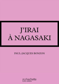 Title: J'irai à Nagasaki, Author: Paul-Jacques Bonzon