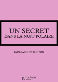 Title: Un secret dans la nuit polaire, Author: Paul-Jacques Bonzon