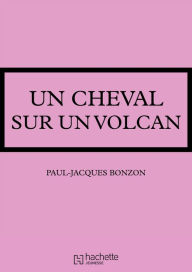 Title: Un cheval sur un volcan, Author: Paul-Jacques Bonzon