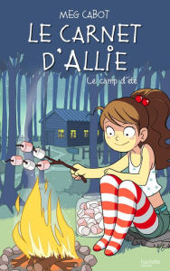 Title: Le carnet d'Allie - Le camp d'été: Le camp d'été, Author: Meg Cabot