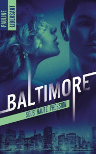 Title: Baltimore - 1 - Sous haute pression, Author: Pauline Libersart