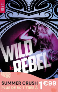 Title: Wild & Rebel - Tome 1, Author: Oly TL