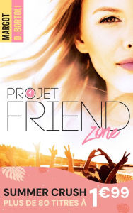 Title: Projet friendzone: Je veux le meilleur ami de mon frère !, Author: Margot D. Bortoli