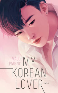 Title: My Korean Lover - Tome 2, Author: Maud Parent