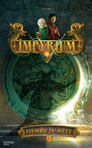 Title: Impyrium, Livre I, Author: Henry H. Neff