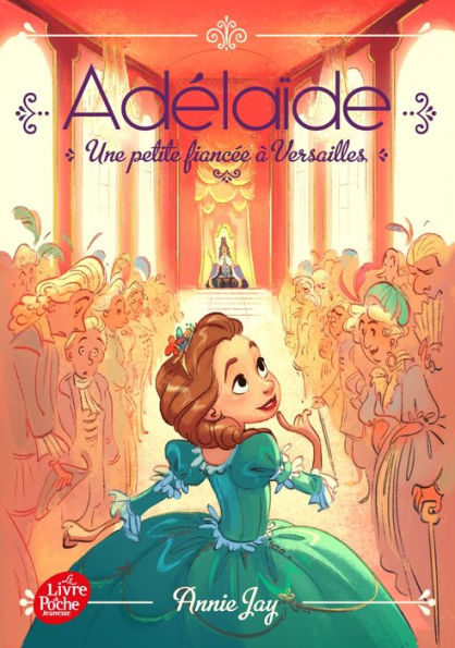 Adélaïde - Tome 1: Une petite fiancée à Versailles