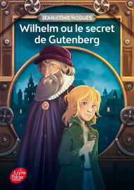 Title: Wilhelm ou le secret de Gutenberg, Author: Jean-Côme Noguès