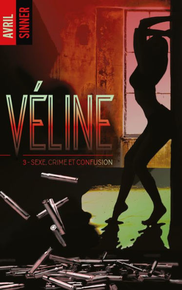 Véline - tome 3 - Sexe, crime & confusion