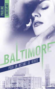 Title: Baltimore - 1,5 - Pour un instant de vérité : une nouvelle dans l'univers de la série Baltimore, Author: Pauline Libersart