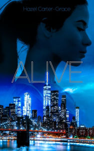 Title: Alive - Tome 1, Author: Hazel Carter-Grace