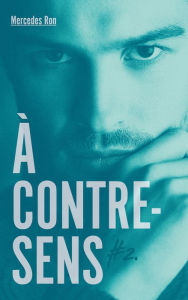 Title: À contre-sens - tome 2 - Nick, Author: Mercedes Ron