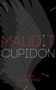 Title: Maudit Cupidon - Tome 1, Author: Lauren Palphreyman