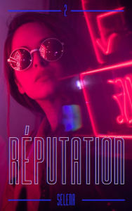 Title: Réputation - Tome 2, Author: Selena