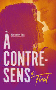 Title: À contre-sens - Tome 6 - Final, Author: Mercedes Ron