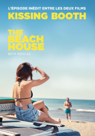 Title: The Kissing Booth - The Beach House (L'épisode inédit entre les deux films), Author: Beth Reekles