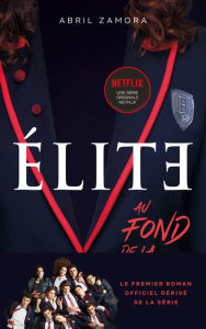 Title: Élite - Le premier roman officiel dérivé de la série Netflix: Au fond de la classe, Author: Abril Zamora