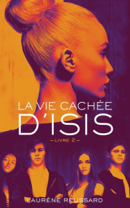 Title: La vie cachée d'Isis - Livre 2, Author: Laurène Reussard