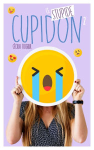 Title: Ce stupide Cupidon - Tome 2, Author: Cécilia Dogrul