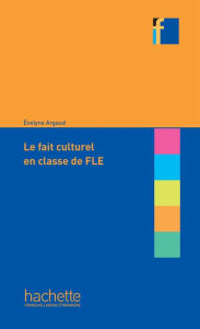 Title: Coll. F - Le fait culturel en classe de FLE (Ebook): Le fait culturel en classe de FLE, Author: Evelyne Argaud