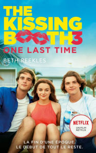 Title: The Kissing Booth - tome 3: One last time, Author: Beth Reekles