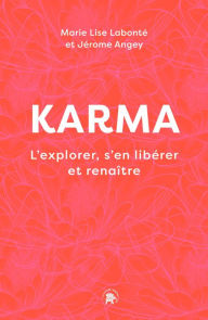 Title: Karma: L'explorer, s'en libérer et renaître, Author: Marie-Lise Labonté