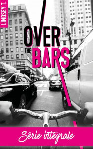 Title: Over the bars - L'intégrale, Author: Lindsey T.