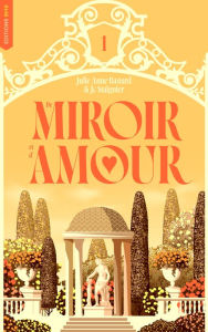 Title: De Miroir et d'amour - tome 1: De Miroir et d'Amour, Author: Julie-Anne Bastard