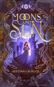 Title: Moons and Sun, Author: Adélina Lauruol