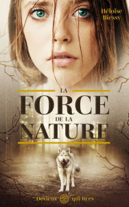 Title: La Force de la Nature, Author: Héloïse Biessy