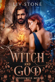 Title: Witch and God - Tome 3: Insoumise Méroé, Author: Liv Stone