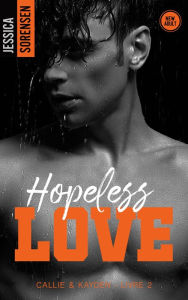 Title: Hopeless Love, Callie & Kayden - T2, Author: Jessica Sorensen