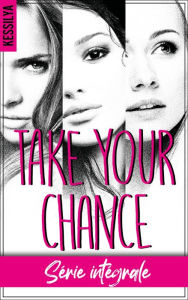 Title: Take your chance - L'intégrale, Author: Kessilya