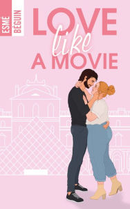 Title: Love like a movie, Author: Esmé Béguin