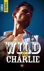 Title: Wild Wild Charlie, Author: Lorea Springs