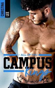 Title: Campus Kings - Tome 1, All of you, Author: CHRISTINA LEE