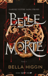 Title: Belle morte - Tome 1, Author: Bella Higgin